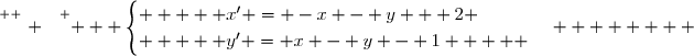 \overset{ { \white{ . } } } {   \begin{cases}     x' = -x - y + 2 \\     y' = x - y - 1     \end{cases}        }