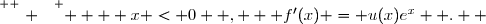 \overset{ { \white{ . } } } {    x < 0  ,   f'(x) = u(x)e^x  .  }