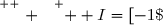 \overset{ { \white{ . } } } {  I=[-1\;;\;+\infty[  }