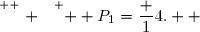 \overset{ { \white{ . } } } {  P_1=\dfrac 14.  }