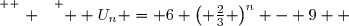 \overset{ { \white{ . } } } {  U_n = 6 \left( \frac{2}{3} \right)^n - 9  }