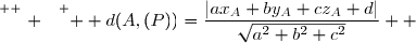\overset{ { \white{ . } } } {  d(A,(P))=\dfrac{|ax_A+by_A+cz_A+d|}{\sqrt{a^2+b^2+c^2}}  }