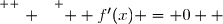 \overset{ { \white{ . } } } {  f'(x) = 0  }