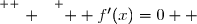 \overset{ { \white{ . } } } {  f'(x)=0  }