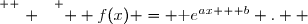 \overset{ { \white{ . } } } {  f(x) = \text e^{ax + b} .  }