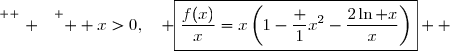 \overset{ { \white{ . } } } {  x>0,\quad \boxed{\dfrac{f(x)}{x}=x\left(1-\dfrac {1}{x^2}-\dfrac{2\ln x}{x}\right)}  }