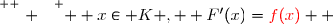 \overset{ { \white{ . } } } {  x\in K ,  F'(x)={\red{f(x)}}  }