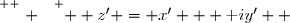 \overset{ { \white{ . } } } {  z' = x' + \text iy'  }