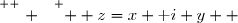 \overset{ { \white{ . } } } {  z=x+\text i y  }