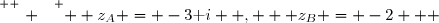 \overset{ { \white{ . } } } {  z_A = -3\text i  ,   z_B = -2   }