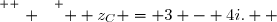 \overset{ { \white{ . } } } {  z_C = 3 - 4i.  }