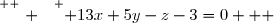 \overset{ { \white{ . } } } { 13x+5y-z-3=0   }
