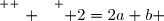 \overset{ { \white{ . } } } { 2=2a+b }