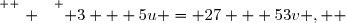 \overset{ { \white{ . } } } { 3 + 5u = 27 + 53v ,  }