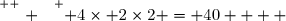 \overset{ { \white{ . } } } { 4\times 2\times2 = 40    }