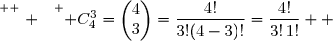 \overset{ { \white{ . } } } { C_{4}^3=\begin{pmatrix}4\\3\end{pmatrix}=\dfrac{4!}{3!(4-3)!}=\dfrac{4!}{3!\,1!}  }