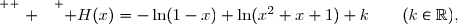 \overset{ { \white{ . } } } { H(x)=-\ln(1-x)+\ln(x^2+x+1)+k\qquad(k\in\R),}