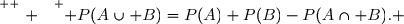 \overset{ { \white{ . } } } { P(A\cup B)=P(A)+P(B)-P(A\cap B). }