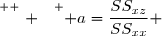 \overset{ { \white{ . } } } { a=\dfrac{SS_{xz}}{SS_{xx}} }