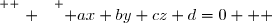 \overset{ { \white{ . } } } { ax+by+cz+d=0   }