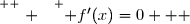 \overset{ { \white{ . } } } { f'(x)=0   }