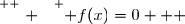 \overset{ { \white{ . } } } { f(x)=0   }