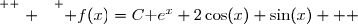 \overset{ { \white{ . } } } { f(x)=C\text e^x+2\cos(x)+\sin(x)   }