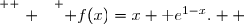 \overset{ { \white{ . } } } { f(x)=x+\text e^{1-x}.  }