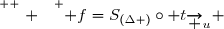 \overset{ { \white{ . } } } { f=S_{(\Delta )}\circ t_{\overrightarrow u} }