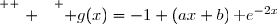 \overset{ { \white{ . } } } { g(x)=-1+(ax+b)\,\text e^{-2x}}
