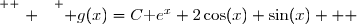 \overset{ { \white{ . } } } { g(x)=C\text e^x+2\cos(x)+\sin(x)   }