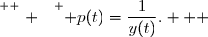 \overset{ { \white{ . } } } { p(t)=\dfrac{1}{y(t)}.   }