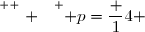 \overset{ { \white{ . } } } { p=\dfrac 14 }