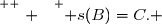 \overset{ { \white{ . } } } { s(B)=C. }