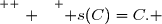 \overset{ { \white{ . } } } { s(C)=C. }