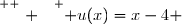 \overset{ { \white{ . } } } { u(x)=x-4 }