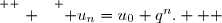 \overset{ { \white{ . } } } { u_n=u_0+q^n.   }