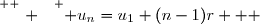\overset{ { \white{ . } } } { u_n=u_1+(n-1)r   }