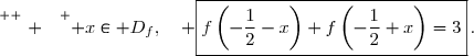 \overset{ { \white{ . } } } { x\in D_f,\quad \boxed{f\left(-\dfrac{1}{2}-x\right)+f\left(-\dfrac{1}{2}+x\right)=3}\,.}