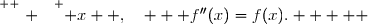 \overset{ { \white{ . } } } { x  ,\quad   f''(x)=f(x).     }