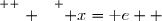 \overset{ { \white{ . } } } { x=\text e  }