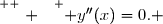 \overset{ { \white{ . } } } { y''(x)=0. }