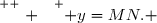 \overset{ { \white{ . } } } { y=MN. }