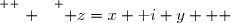 \overset{ { \white{ . } } } { z=x+\text i y   }