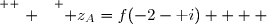 \overset{ { \white{ . } } } { z_A=f(-2-\text i)    }