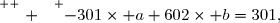 \overset{ { \white{ . } } } {-301\times a+602\times b=301,}