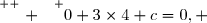 \overset{ { \white{ . } } } {0+3\times4+c=0, }