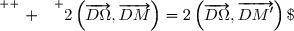 \overset{ { \white{ . } } } {2\left(\overrightarrow{D\Omega},\overrightarrow{DM}\right)=2\left(\overrightarrow{D\Omega},\overrightarrow{DM'}\right)\;[\pi]}