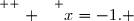 \overset{ { \white{ . } } } {x=-1. }