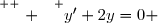 \overset{ { \white{ . } } } {y'+2y=0 }